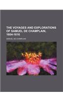 The Voyages and Explorations of Samuel de Champlain, 1604-1616 (Volume 2)