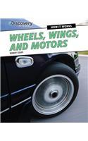 Wheels, Wings, and Motors: (Discovery Education: How It Works)