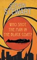 Who Shot the Man in the Black Coat?