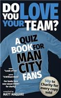 Do You Love Your Team? A Quiz Book for Man City Fans