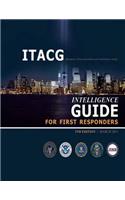 Interagency Threat Assessment and Coordination Group Intelligence Guide for First Responders (2nd Edition / March 2011)