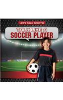 Talk Like a Soccer Player: (Let's Talk Sports!)
