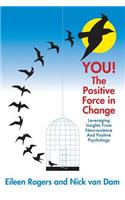 YOU! The Positive Force in Change