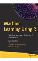 Machine Learning Using R: With Time Series and Industry-Based Use Cases in R