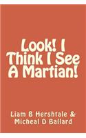 Look! I Think I See A Martian!