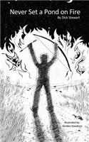 Never Set a Pond on Fire