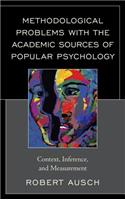 Methodological Problems with the Academic Sources of Popular Psychology: Context, Inference, and Measurement