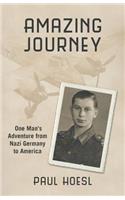 Amazing Journey: One Man's Adventure from Nazi Germany to America(English)