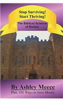 Stop Surviving! Start Thriving!: The Biblical Science of Riches
