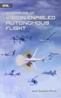 Principles of Vision-Enabled Autonomous Flight: (Press Monographs)
