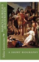 Marcus Aurelius (Illustrated): A Short Biography