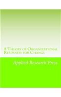 A Theory of Organizational Readiness for Change