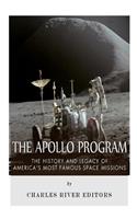 Apollo Program: The History and Legacy of America's Most Famous Space Missions