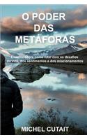 O Poder das Metáforas: Ensaios sobre como lidar com os desafios da vida, dos sentimentos e dos relacionamentos!