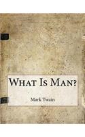 What Is Man?