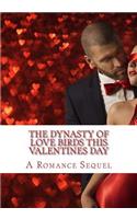 Dynasty of Love Birds this Valentines Day: A Love Romance