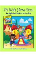 Fit Kids Have Fun! An Alphabet Book of Active Play: (English)
