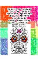 Crânios de açúcar livro de colorir Folclore mexicano dia dos Mortos celebração latino Americano Pelo artista Grace Divine
