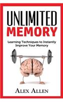 Unlimited Memory: Learning techniques to INSTANTLY improve your memory(1 Memory, Learning Techniques, Speed Reading, Improve Your Memory)