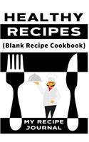 Healthy Recipes: Blank Recipe Journal Cookbook