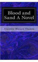 Blood and Sand A Novel