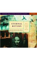 Eternal Return: How to Remember and Heal Your Past Lives
