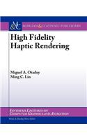 High Fidelity Haptic Rendering