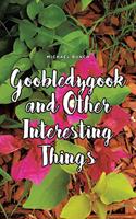 Goobledygook and Other Interesting Things