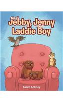 Meet Jebby, Jenny And Laddie Boy