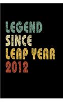 Legend Since Leap Year 2012: Retro Birthday Gift Notebook With Lined Wide Ruled Paper. Funny Quote Sayings 6 x 9 Notepad Journal For People Born February 29th 2012.