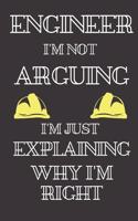 Engineer I'm Not Arguing I'm Just Explaining Why I'm Right: Engineer book contains 6 "x 9" size and 120 pages