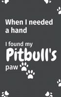 When I needed a hand, I found my Pitbull's paw