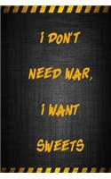 i don't Need War, i Want Sweets