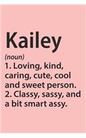 Kailey Definition Personalized Name Funny Notebook Gift, notebook for writing, Personalized Kailey Name Gift Idea Notebook: Lined Notebook / Journal Gift, 120 Pages, 6 x 9 inches, Kailey woman journal, Notebook for Kailey, Gift Idea for Kailey, Cute, Fu