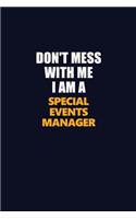 Don't Mess With Me I Am A Special Events Manager: Career journal, notebook and writing journal for encouraging men, women and kids. A framework for building your career.