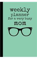 Weekly Planner For A Very Busy Mom: Organizer / Journal, Notebook Organiser, Week Per Page, 50 Pages Ruled White Paper, 106 pages, Glasses, Cute Fun Gift for Mom Mum Mother
