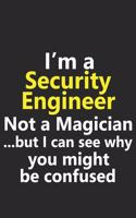 I'm a Security Engineer Not A Magician But I Can See Why You Might Be Confused: Funny Job Career Notebook Journal Lined Wide Ruled Paper Stylish Diary Planner 6x9 Inches 120 Pages Gift