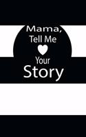 mama, tell me your story