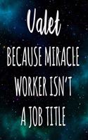 Valet Because Miracle Worker Isn't A Job Title: The perfect gift for the professional in your life - Funny 119 page lined journal!