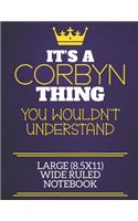 It's A Corbyn Thing You Wouldn't Understand Large (8.5x11) Wide Ruled Notebook