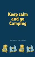Keep Calm and Go Camping: A5 Notizbuch BLANKO Sport - Motivation - Buch - Laufen - Mentaltraining -Glücklich - Geschenkidee - Leistungssport - Disziplin - Meditation - Freund