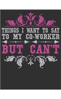 Things I Want To Say To My Coworker But Can't