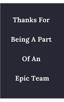 Thanks For Being A Part Of An Epic Team: / School Composition Writing Book / 6" x 9" / 120 pgs. / College Ruled / Paperback Lined ... / Memo Note Taking / Paperback -
