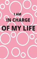 I Am in Charge of My Life: Front Cover Quotation Journal for Girls & Women Who Want to Be Inspired Every Day, to Note Down All Your Thoughts and Ideas That You Want to Remembe