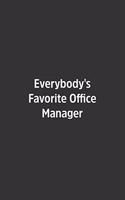 Everybody's Favorite Office Manager.: Lined Notebook / Journal / Diary / Calendar / Planner / Sketchbook /Funny Gag Gift, 108 blank Pages, 6x9, Matte Finish