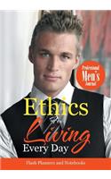 Ethics For Living Every Day Professional Men's Journal