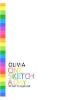 Olivia: Personalized colorful rainbow sketchbook with name: One sketch a day for 90 days challenge