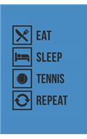 Eat Sleep Tennis Repeat