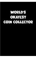 World's Okayest Coin Collector Notebook - Coin Collector Diary - Coin Collector Journal - Funny Gift for Coin Collector: Medium College-Ruled Journey Diary, 110 page, Lined, 6x9 (15.2 x 22.9 cm)
