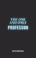 The One And Only Professor Notebook: 6x9 inches - 110 ruled, lined pages - Greatest Passionate working Job Journal - Gift, Present Idea
